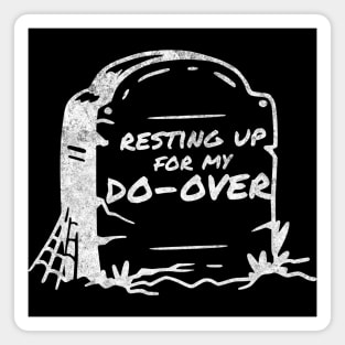 Resting Up For My Do-Over Headstone Magnet